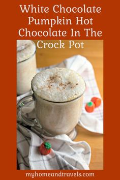 white chocolate pumpkin hot chocolate in the crock pot with text overlay that reads, white chocolate pumpkin hot chocolate in the crock pot