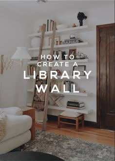 a living room with bookshelves and a ladder on the wall that says how to create a library wall