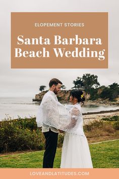 a bride and groom standing in front of the ocean with text overlay that reads, development stories santa barbara beach wedding