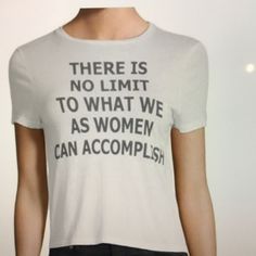 there is no limit to what we as women can accomplish on this t - shirt