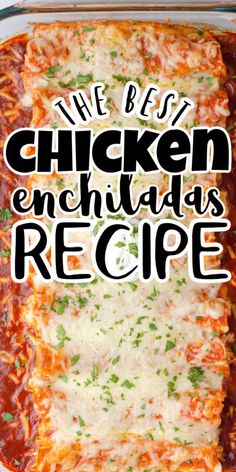 the best chicken enchiladas recipe in a casserole dish with text overlay