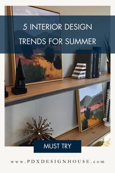 bookshelf with three pictures on it and the words 5 interior design trends for summer must try