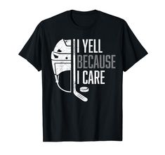 a black t - shirt with the words i well because i care and a hockey helmet