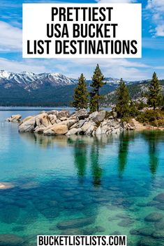 a lake with the words prettiest usa bucket list destinations