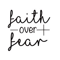 the words faith over fear written in black ink