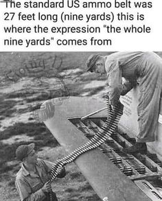 an old photo with the caption that reads, the standard u s army belt was 27 feet long nine yards this is where the expression'he