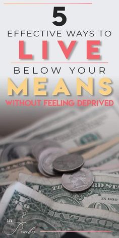 money with the words 5 effective ways to live below your means without feeling delivered on it