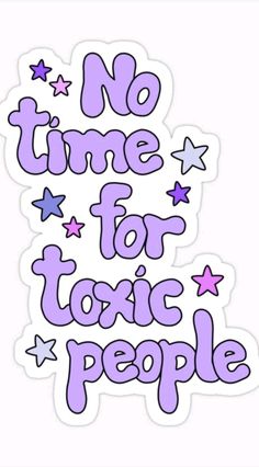 No Time For Toxic People, Funny Laptop Stickers, Positive Quotes Wallpaper, Toxic People Quotes, Sticker Design Inspiration, Positive Words Quotes, Toxic People, Quote Stickers, Positive Words