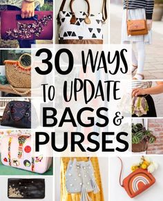 the words 30 ways to update bags and purses are shown in this collage