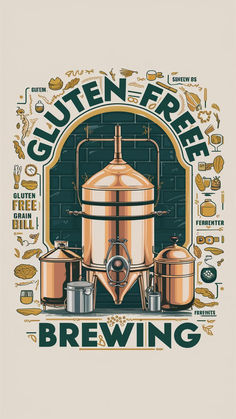 a beer poster with the words gluten free brewing on it's side