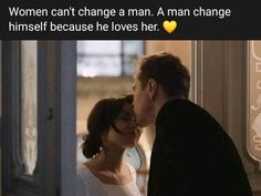 a man and woman kissing each other in front of a store window with the words women can't change a man a man changes himself because he loves her