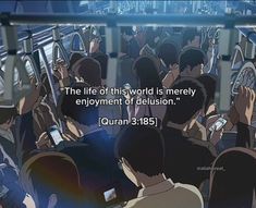 an image of people on a subway train with a quote from the author,'the life of this world is mostly enjovenient of delusionion '