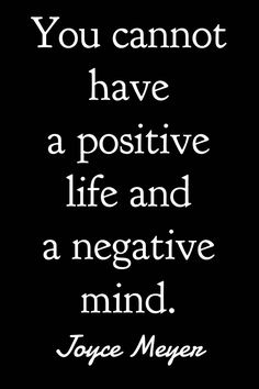 a black and white quote with the words you cannot't have a positive life and negative