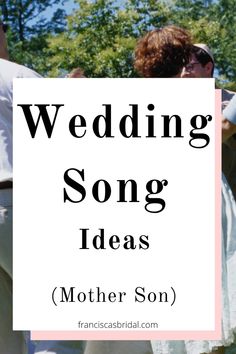 the words wedding song ideas mother son are in front of a photo of two people