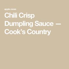 the words chili crisp dumping sauce cook's country on a beige background with white lettering