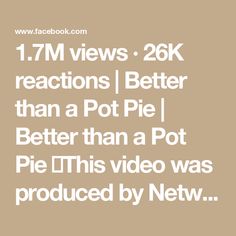 the text reads 1 7 m views 26k reactions better than a pot pie better than a pot pie