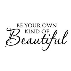 the words be your own kind of beautiful are shown in black on a white background