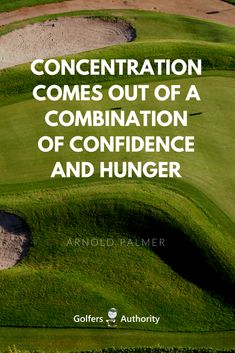 a green golf course with the words concentration comes out of a combination of confidence and humor