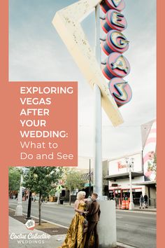 a couple standing under a neon sign with the words, exploring vegas after your wedding what to do and see