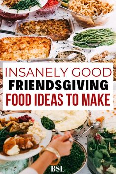 a table full of food with the words insanely good friends giving food ideas to make