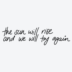 the sun will rise and we will try again text on white background with black ink