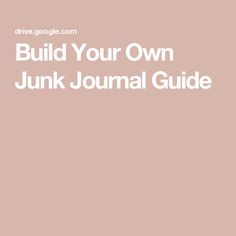 a pink background with the words build your own junk journal guide in white letters on it