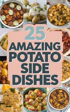 25 amazing potato side dishes that are easy to make and delicious for any meal in the house