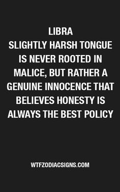 a quote that reads libra slightly harsh tongue is never rotted in male, but rather