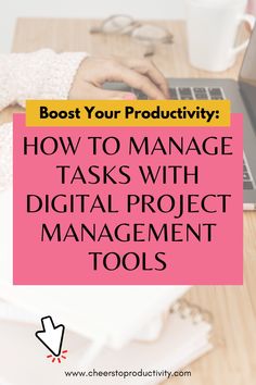 a person typing on a laptop with the words how to manage tasks with digital project management tools