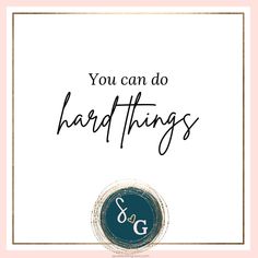 the words you can do hard things on a pink and white background with a gold frame