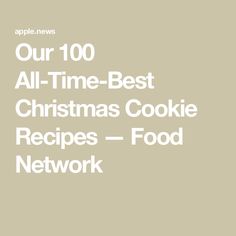 the words our 100 all time best christmas cookie recipes food network