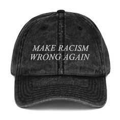 Make Racism Wrong Again Anti-Hate 86 45 Resist Message Demonstration Vintage Baseball Hat by FourStripesCo now at https://ift.tt/32McSl9 Vintage Baseball Hats, Foodie Outfit, Jersey Vintage, Funny Hats, Dad Caps, Special Thanks, Embroidery Details, Vintage Cotton, Hats Vintage