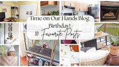 a collage of photos with the words time on our hands blog birthday favorite posts