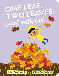 a children's book with an image of a boy jumping over leaves and the words, one leaf, two leaves, count with me