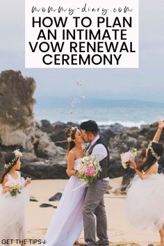 a bride and groom kissing on the beach with text overlay that reads how to plan an intimate vows renewal ceremony