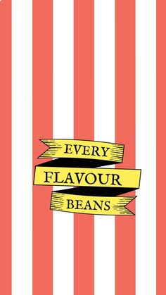 the words every flavorer beans are written in black on an orange and white striped background