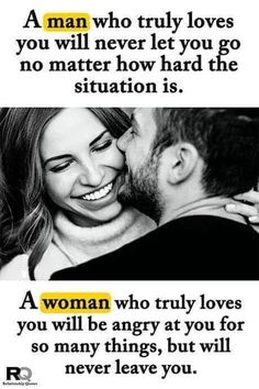 a man who truly loves you will never let you go no matter how hard the situation is