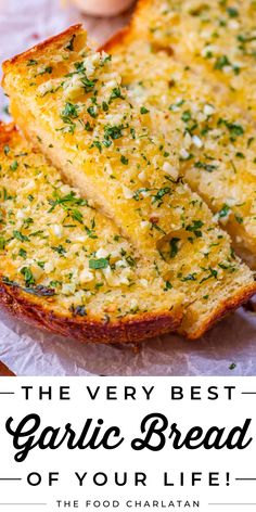 the very best garlic bread of your life