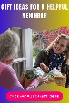 two women are talking to each other while holding baskets with food in them and the words gift ideas for a helpful neighbor