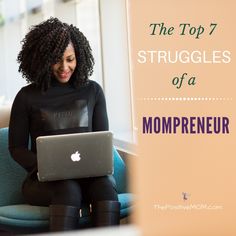 a woman sitting on a chair with her laptop in front of her and the top 7 struggles of a mompreneur