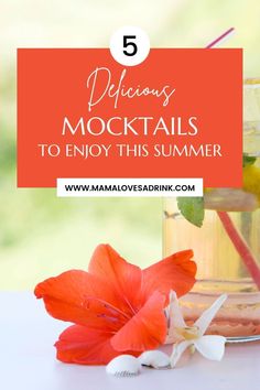 a glass filled with lemonade and flowers next to the text 5 delicious cocktails to enjoy this summer