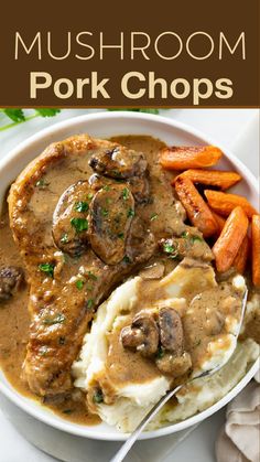 mushroom pork chops with mashed potatoes and carrots on the side in a white bowl