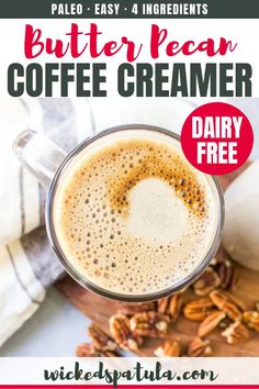 a cup of coffee creamer with pecans on the side and text overlay that reads, butter pecan coffee creamer dairy free