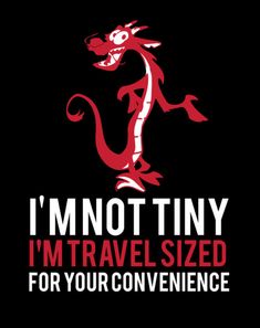 i'm not tiny, i'm travel sized for your convenience by the dragon