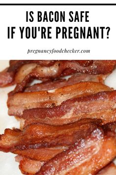 bacon on a plate with the words is bacon safe if you're pregnant?