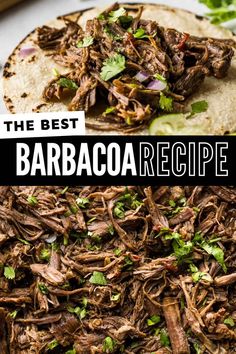 the best barbacoa recipe is made with shredded beef and cilantro