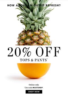 a pineapple sitting on top of an orange with the words 20 % off tops & pants