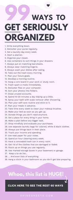 Get a list of 99 tips that will help you organize your life, goals, work, and surroundings. Hint - they're easy and non-overwhelming! | ShineSheets.com | Personal development, Self Improvement, Organization, Get organized, Life organizing, How to organize your life, Growth Mindset, Self-help, Mental health, Planning, Declutter, Motivation, Inspiration, Goal setting, Stress control, Wellbeing, Stop procrastination, Get motivated, Planner, Decluttering tips, Minimalist