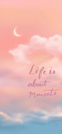 a pink sky with clouds and the words life is about moments