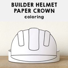 a paper crown with the words builder helmet paper crown coloring on it and an image of a construction helmet